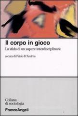 Il corpo in gioco. La sfida di un sapere interdisciplinare Il corpo in gioco. La sfida di un sapere interdisciplinare