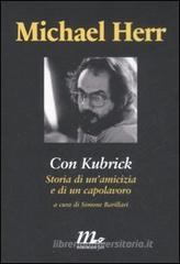 Con Kubrick. Storia di un'amicizia e di un capolavoro Con Kubrick. Storia di un'amicizia e di un capolavoro