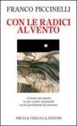 Con le radici al vento. L'utopia del passato in uno scontro esistenziale con la quotidianit� del presente