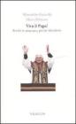 Viva il papa! Perch� lo attaccano, perch� difenderlo