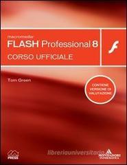 Macromedia Flash Professional 8. Corso ufficiale. Con CD-ROM Macromedia Flash Professional 8. Corso ufficiale. Con CD-ROM