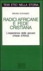 Radici africane e fede cristiana. L'esperienza delle giovani Chiese d'Africa