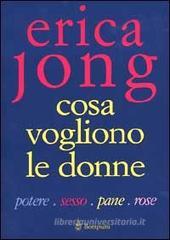 Cosa vogliono le donne. Potere, sesso, pane, rose