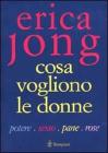 Cosa vogliono le donne. Potere, sesso, pane, rose
