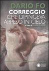 Correggio che dipingeva appeso al cielo