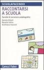 Raccontarsi a scuola. Tecniche di narrazione autobiografica