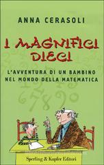 I magnifici dieci. L'avventura di un bambino nel mondo della matematica I magnifici dieci. L'avventura di un bambino nel mondo della matematica