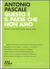 Questo è il paese che non amo. Trent'anni nell'Italia senza stile Questo è il paese che non amo. Trent'anni nell'Italia senza stile