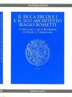 Il duca Ercole I e il suo architetto Biagio Rossetti. Architettura e citt� nella padania tra Quattro e Cinquecento