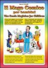 Il mago comico per bambini. Come coinvolgere e far divertire i bambini con la magia, trasformando con successo la tua passione in un fantastico lavoro