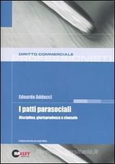 I patti parasociali. Disciplina, giurisprudenza e clausole I patti parasociali. Disciplina, giurisprudenza e clausole
