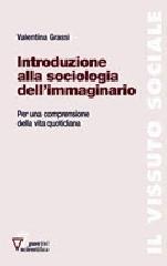 Introduzione alla sociologia dell'immaginario. Per una comprensione della vita quotidiana Introduzione alla sociologia dell'immaginario. Per una comprensione della vita quotidiana