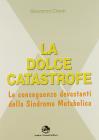 La dolce catastrofe. Le conseguenze devastanti della sindrome metabolica