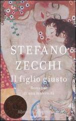 Il figlio giusto. Romanzo di una maternità Il figlio giusto. Romanzo di una maternità