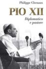 Pio XII. Diplomatico e pastore