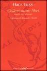 Collezionare libri antichi, rari, di pregio