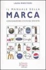 Il manuale della marca. Consumatore cultura societ�