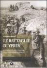 Le battaglie di Ypres. Il saliente pi� conteso della grande guerra