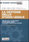 La gestione dello studio legale. Management, comunicazione, risorse umane, qualit� e controllo di gestione per avvocati