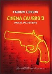Il cinema calibro 9. Guida al poliziottesco Il cinema calibro 9. Guida al poliziottesco