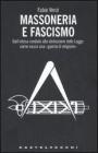 Massoneria e fascismo. Dall'intesa cordiale alla distruzione delle Logge: come nasce una �guerra di religione�
