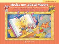 Musica per piccoli Mozart. Il libro dei compiti vol.1