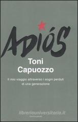 Adi�s. Il mio viaggio attraverso i sogni perduti di una generazione