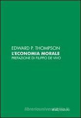 L' economia morale delle classi popolari inglesi del secolo XVIII L' economia morale delle classi popolari inglesi del secolo XVIII