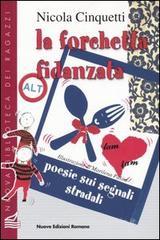 La forchetta fidanzata. Poesie sui segnali stradali La forchetta fidanzata. Poesie sui segnali stradali