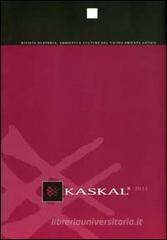 Kaskal. Rivista di storia, ambienti e culture del Vicino Oriente antico (2011). Ediz. italiana, inglese e tedesca vol.8 Kaskal. Rivista di storia, ambienti e culture del Vicino Oriente antico (2011). Ediz. italiana, inglese e tedesca vol.8