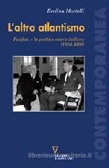 L' altro atlantismo. Fanfani e la politica estera italiana (1958-1963) L' altro atlantismo. Fanfani e la politica estera italiana (1958-1963)