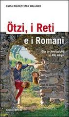 �tzi, i Reti e i Romani. Gite archeologiche in Alto Adige