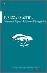 Purezza e castità. Il cinema di Dogma 95: Lars von Trier e gli altri Purezza e castità. Il cinema di Dogma 95: Lars von Trier e gli altri