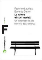 La natura e i suoi modelli. Un'introduzione alla filosofia della scienza La natura e i suoi modelli. Un'introduzione alla filosofia della scienza