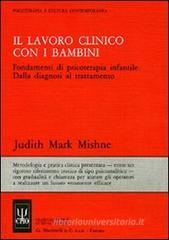 Il lavoro clinico con i bambini. Fondamenti di psicoterapia infantile Il lavoro clinico con i bambini. Fondamenti di psicoterapia infantile