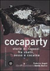 Cocaparty. Storie di ragazzi fra sballi, sesso e cocaina Cocaparty. Storie di ragazzi fra sballi, sesso e cocaina