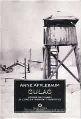 Gulag. Storia dei campi di concentramento sovietici Gulag. Storia dei campi di concentramento sovietici