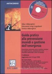 Guida pratica alla prevenzione incendi e gestione dell'emergenza. Con CD-ROM Guida pratica alla prevenzione incendi e gestione dell'emergenza. Con CD-ROM