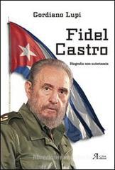 Fidel Castro. Biografia non autorizzata Fidel Castro. Biografia non autorizzata