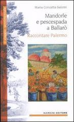 Mandorle e pescespada a Ballarò. Raccontare Palermo Mandorle e pescespada a Ballarò. Raccontare Palermo