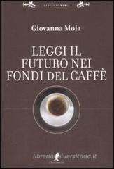 Leggi il futuro nei fondi del caffè Leggi il futuro nei fondi del caffè