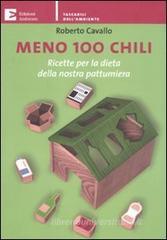Meno 100 chili. Ricette per la dieta della nostra pattumiera Meno 100 chili. Ricette per la dieta della nostra pattumiera