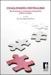 Challenging centralism: decentramento e autonomie nel pensiero politico europeo Challenging centralism: decentramento e autonomie nel pensiero politico europeo