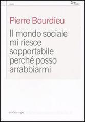 Il mondo sociale mi riesce sopportabile perch� posso arrabbiarmi