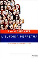 L' euforia perpetua. Il dovere di essere felici