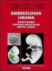 Embriologia umana. Morfogenesi, processi molecolari, aspetti clinici Embriologia umana. Morfogenesi, processi molecolari, aspetti clinici
