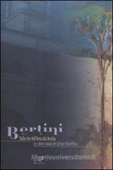 Bertini. Dalle rive dell'Arno alla Versilia. Le sintesi tonali del pittore fiorentino. Catalogo della mostra (Pietrasanta, 22 aprile-7 maggio 2006) Bertini. Dalle rive dell'Arno alla Versilia. Le sintesi tonali del pittore fiorentino. Catalogo della mostra (Pietrasanta, 22 aprile-7 maggio 2006)