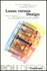 Lusso versus design. Italian design, beni culturali e luxury system: alto di gamma & cultura di progetto Lusso versus design. Italian design, beni culturali e luxury system: alto di gamma & cultura di progetto