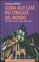 Guida alle case più stregate del mondo. Tutti i luoghi in cui (non) vorreste passare la notte Guida alle case più stregate del mondo. Tutti i luoghi in cui (non) vorreste passare la notte
