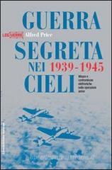 Guerra segreta nei cieli 1939-1945. Misure e contromisure elettroniche nelle operazioni aeree